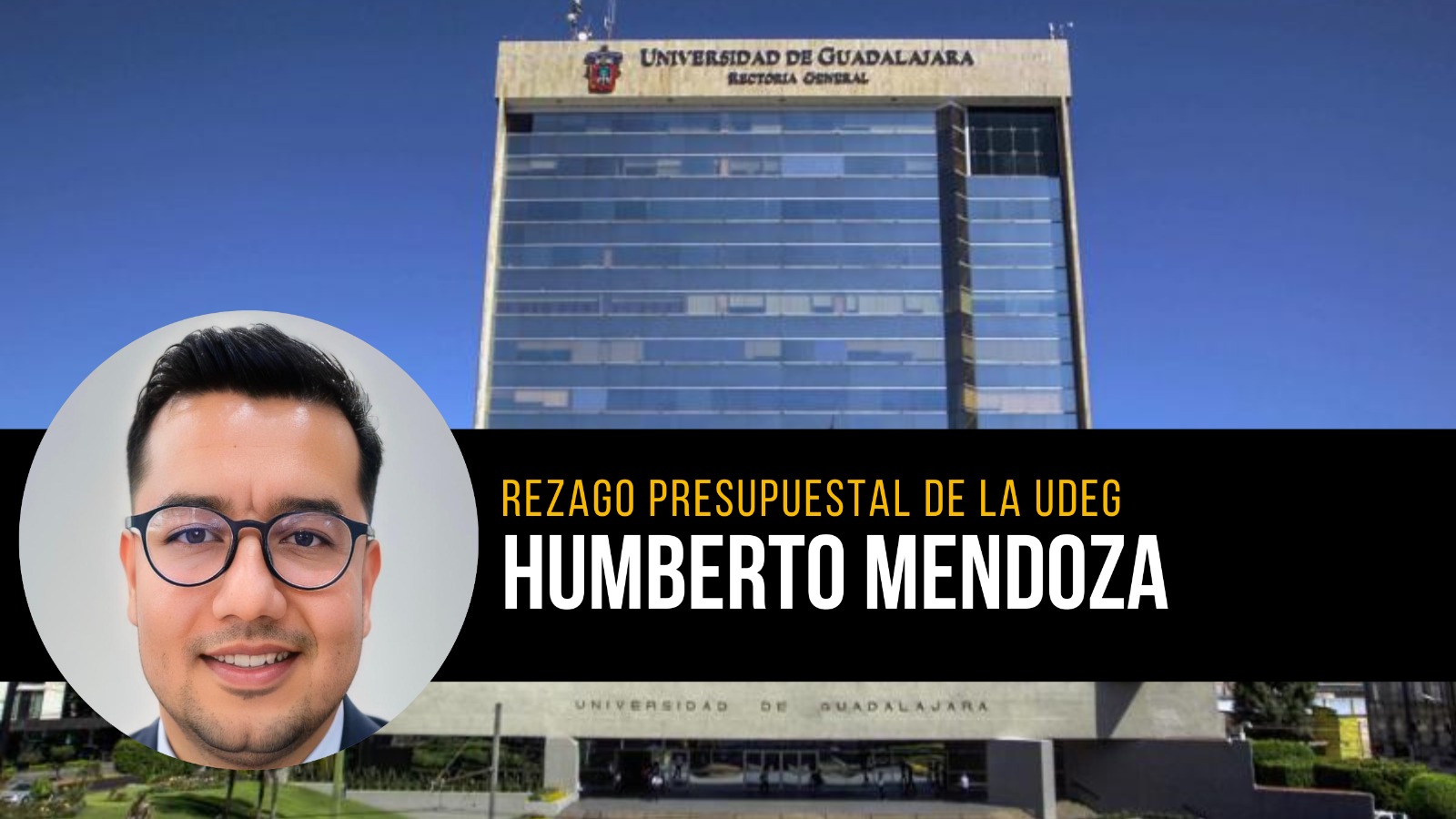 Rezago Presupuestal de la UdeG: Una brecha de 8 mmd en el subsidio Federal