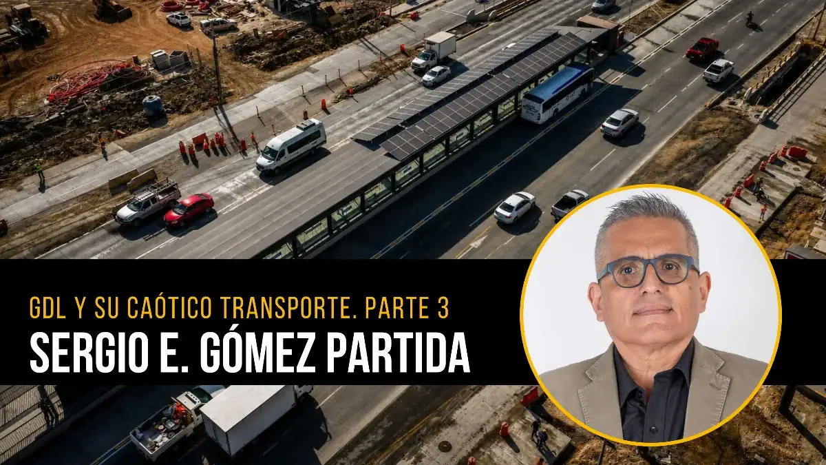Guadalajara y su caótico transporte. Parte 3, escribe Sergio E. Gómez Partida