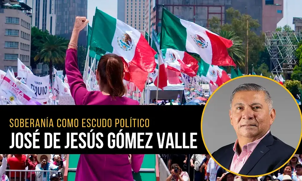 Columna de opinión de José de Jesús Gómez Valle sobre la soberanía de México