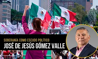 Columna de opinión de José de Jesús Gómez Valle sobre la soberanía de México