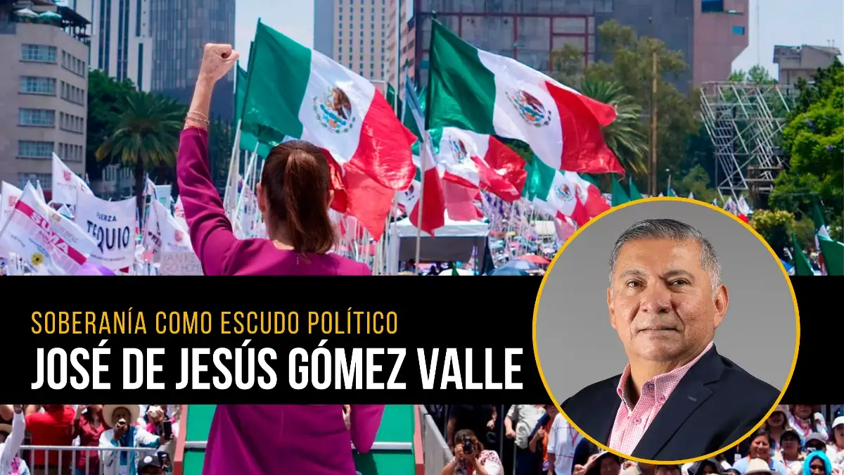 Columna de opinión de José de Jesús Gómez Valle sobre la soberanía de México