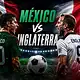 México ya tiene rival; enfrentará este domingo a Inglaterra en el Azteca